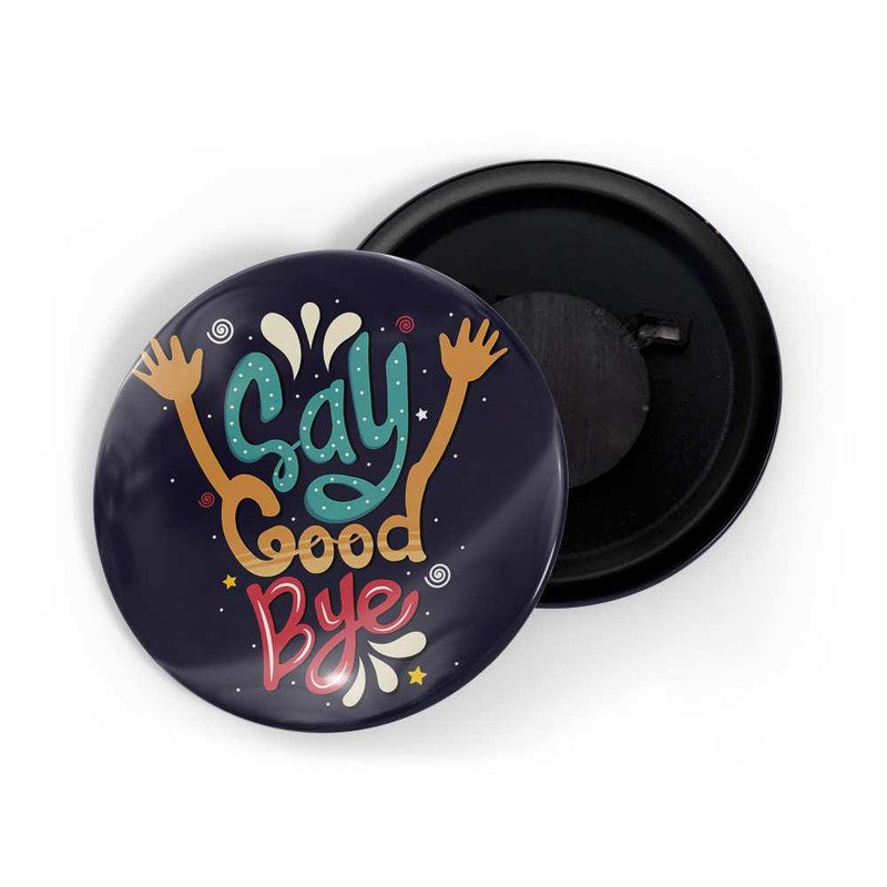 dhcrafts Black color Round Fridge Magnet Say Good Bye Glossy Finish Design Pack of 1 (58 mm)